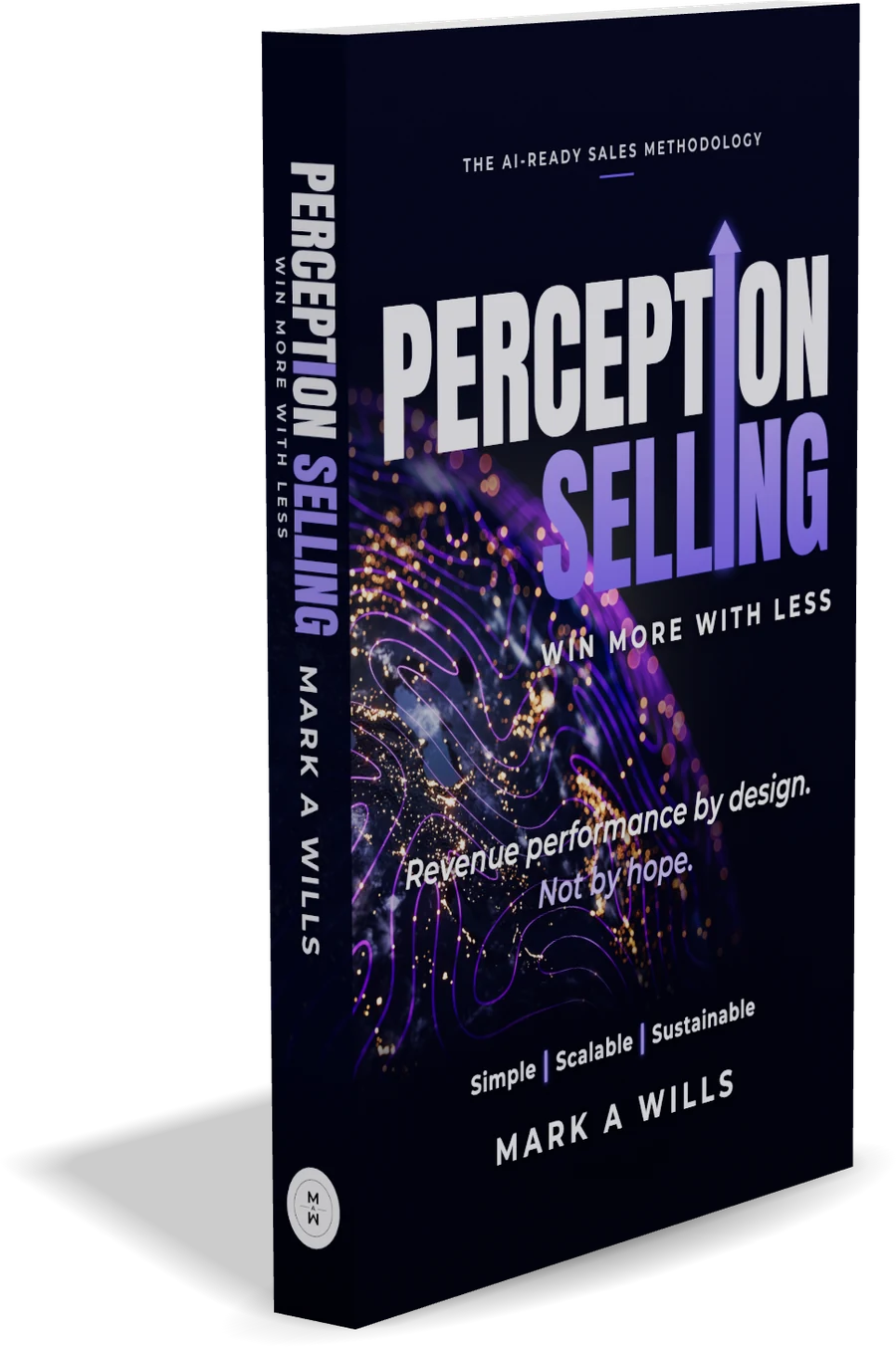 Perception Selling, Win More with Less, by Mark Wills